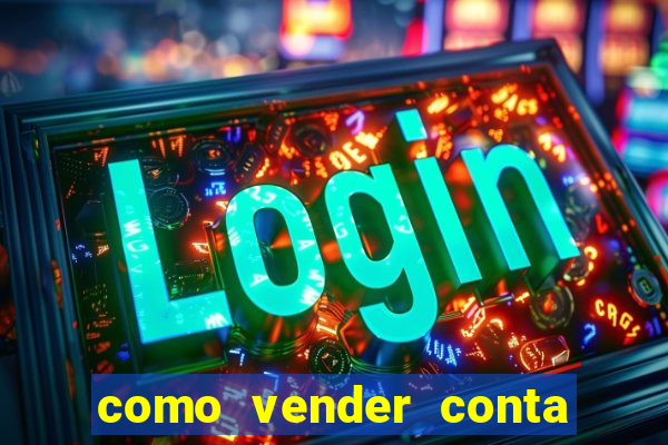 como vender conta de jogos